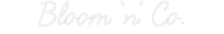 Customized Neon Sign: Bloom ‘n’ Co.