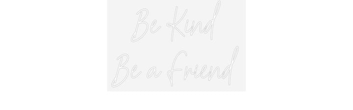 Customized Neon Sign: Be Kind
Be a...