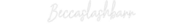 Customized Neon Sign: Beccaslashbarr