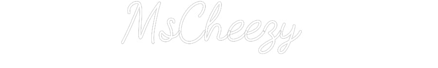 Customized Neon Sign: MsCheezy