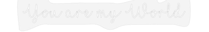 Customized Neon Sign: You are my Wo...