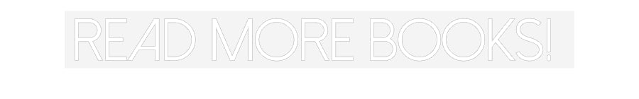 Customized Neon Sign: Read more boo...