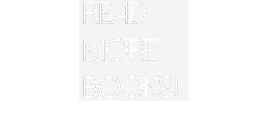 Customized Neon Sign: READ
MORE
B...