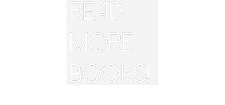 Customized Neon Sign: READ
MORE
B...