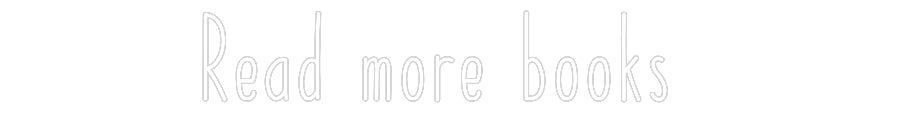 Customized Neon Sign: Read more boo...