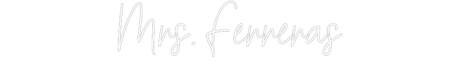 Customized Neon Sign: Mrs. Ferreras