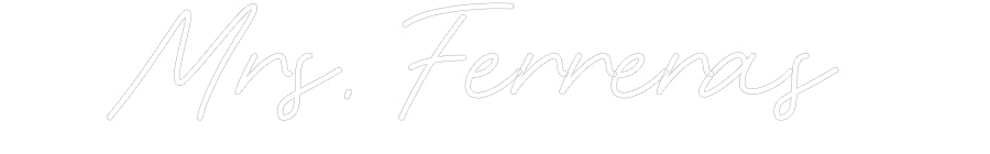 Customized Neon Sign: Mrs. Ferreras