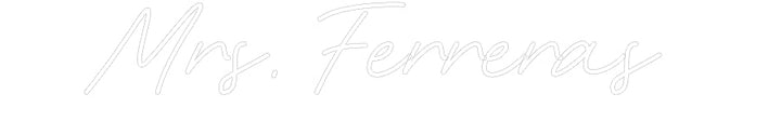 Customized Neon Sign: Mrs. Ferreras