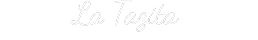 Customized Neon Sign: La Tazita
