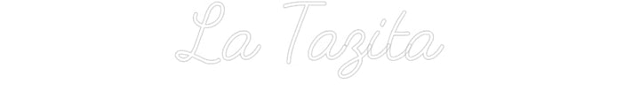 Customized Neon Sign: La Tazita