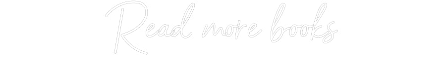 Customized Neon Sign: Read more books