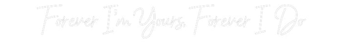 Customized Neon Sign: Forever I’m Y...