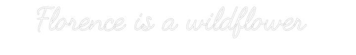 Customized Neon Sign: Florence is a...