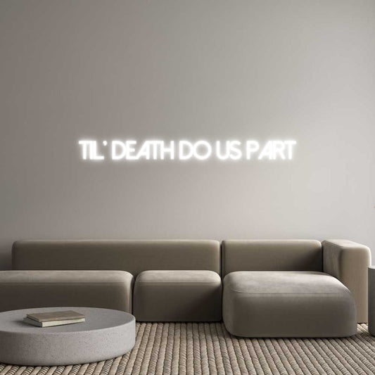Customized Neon Sign: TIL’ DEATH DO...