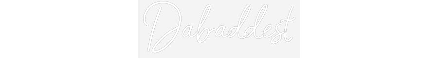 Customized Neon Sign: Dabaddest