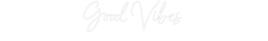 Customized Neon Sign: Good Vibes