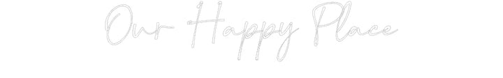 Customized Neon Sign: Our Happy Place