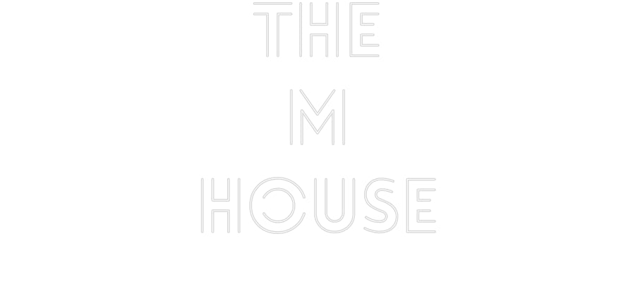 Customized Neon Sign: The
M
House