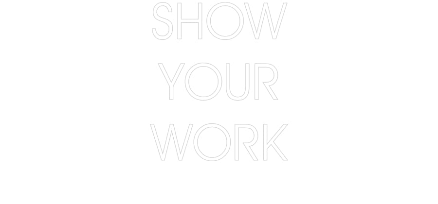 Customized Neon Sign: SHOW
YOUR
W...