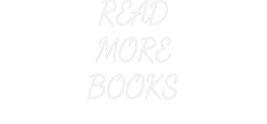 Customized Neon Sign: READ
MORE
B...
