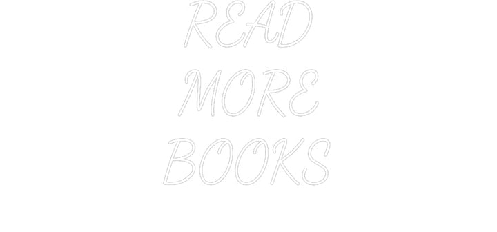 Customized Neon Sign: READ
MORE
B...
