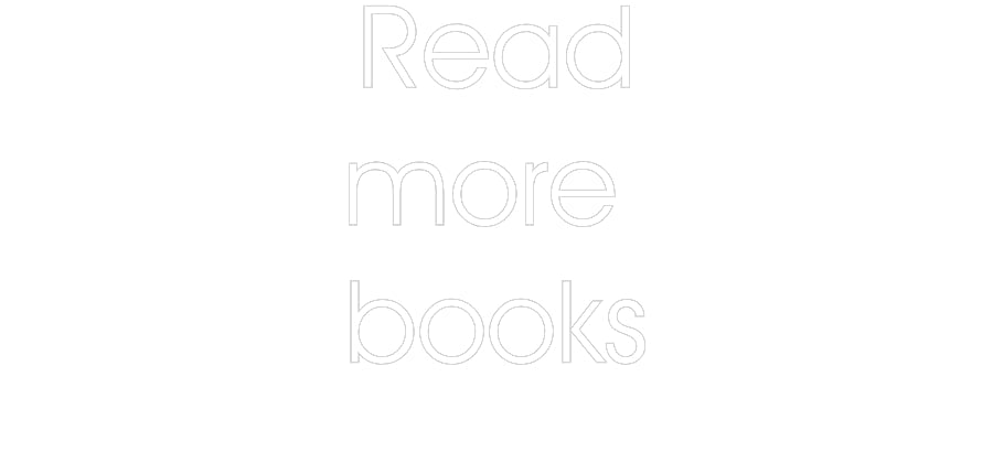 Customized Neon Sign: Read
more 
...