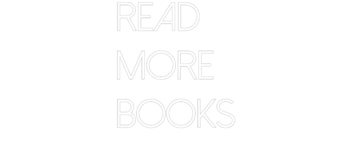 Customized Neon Sign: READ
MORE
B...