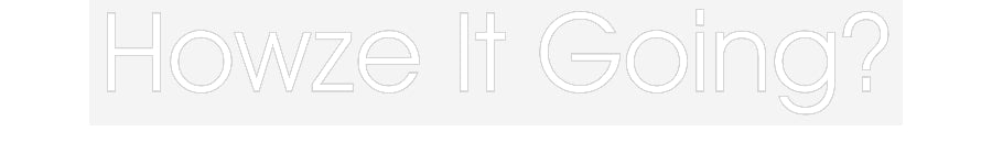 Customized Neon Sign: Howze It Going?