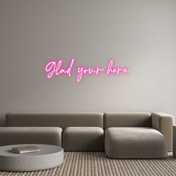 Customized Neon Sign: Glad your here