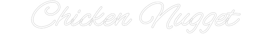 Customized Neon Sign: Chicken Nugget