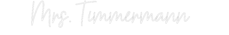 Customized Neon Sign: Mrs. Timmerma...