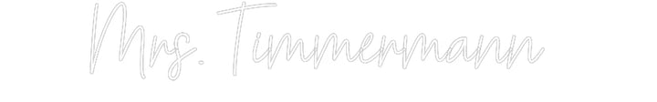 Customized Neon Sign: Mrs. Timmerma...