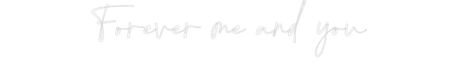 Customized Neon Sign: Forever me an...