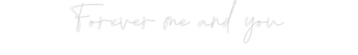 Customized Neon Sign: Forever me an...