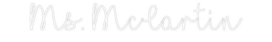 Customized Neon Sign: Ms. McCartin