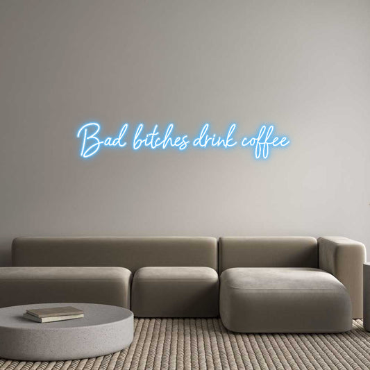 Customized Neon Sign: Bad bitches d...