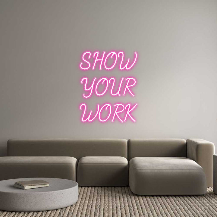 Customized Neon Sign: SHOW
YOUR
W...