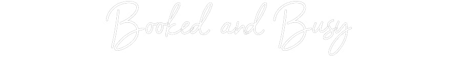 Customized Neon Sign: Booked and Busy