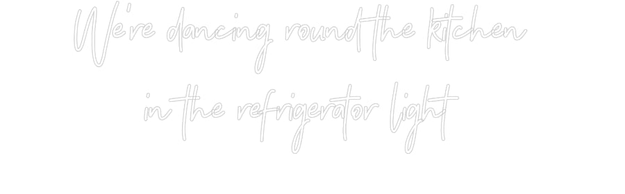 Customized Neon Sign: We're dancing...