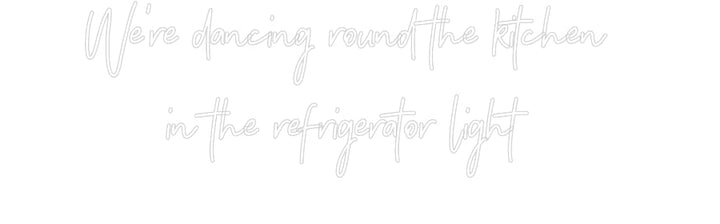 Customized Neon Sign: We're dancing...