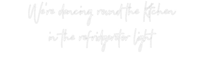 Customized Neon Sign: We're dancing...