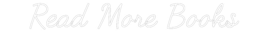 Customized Neon Sign: Read More Books