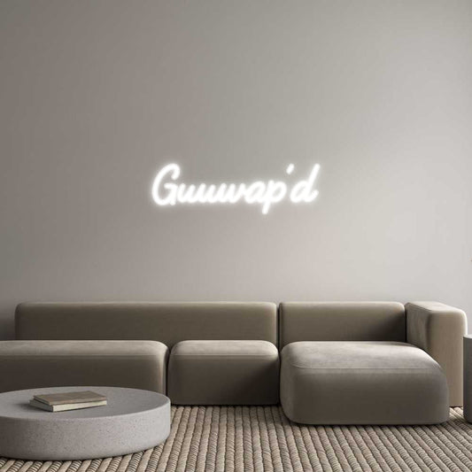 Customized Neon Sign: Guuwap’d