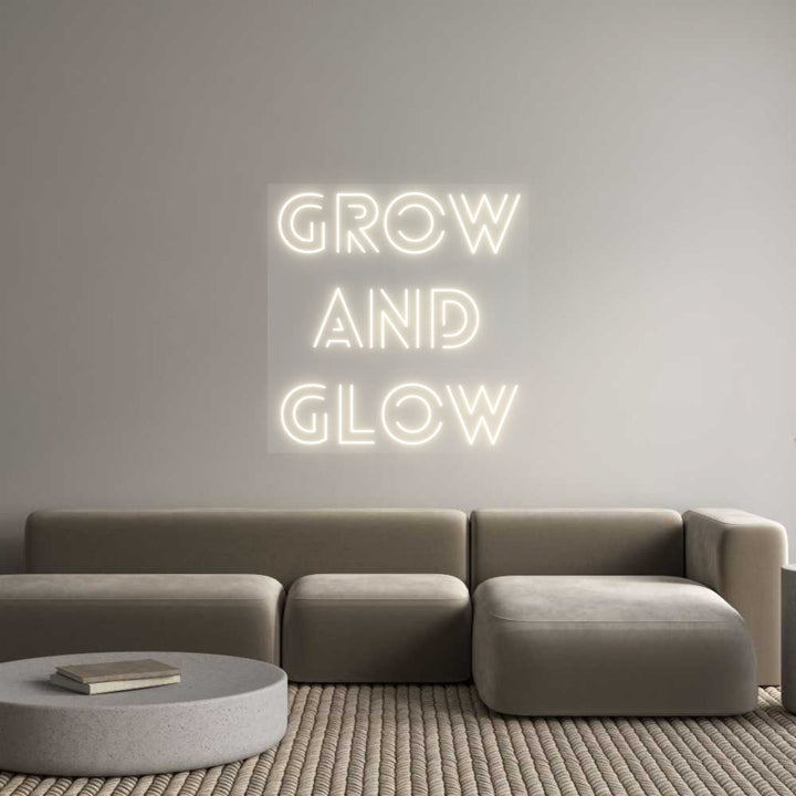 Customized Neon Sign: GROW
and
GLOW