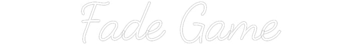 Customized Neon Sign: Fade Game