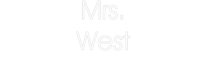 Customized Neon Sign: Mrs.
West