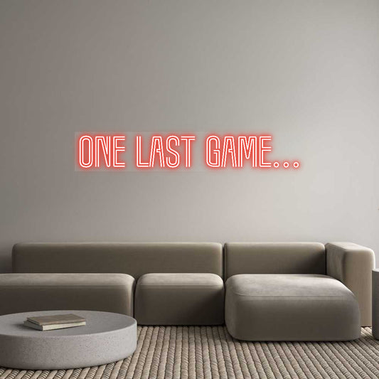 Customized Neon Sign: One last game…