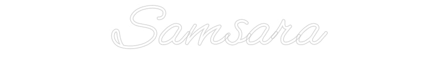 Customized Neon Sign: Samsara