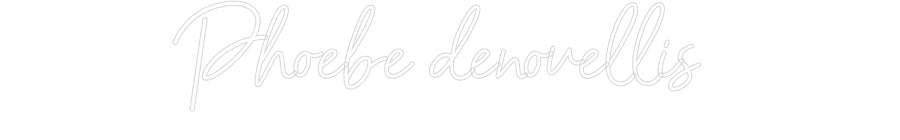 Customized Neon Sign: Phoebe denove...