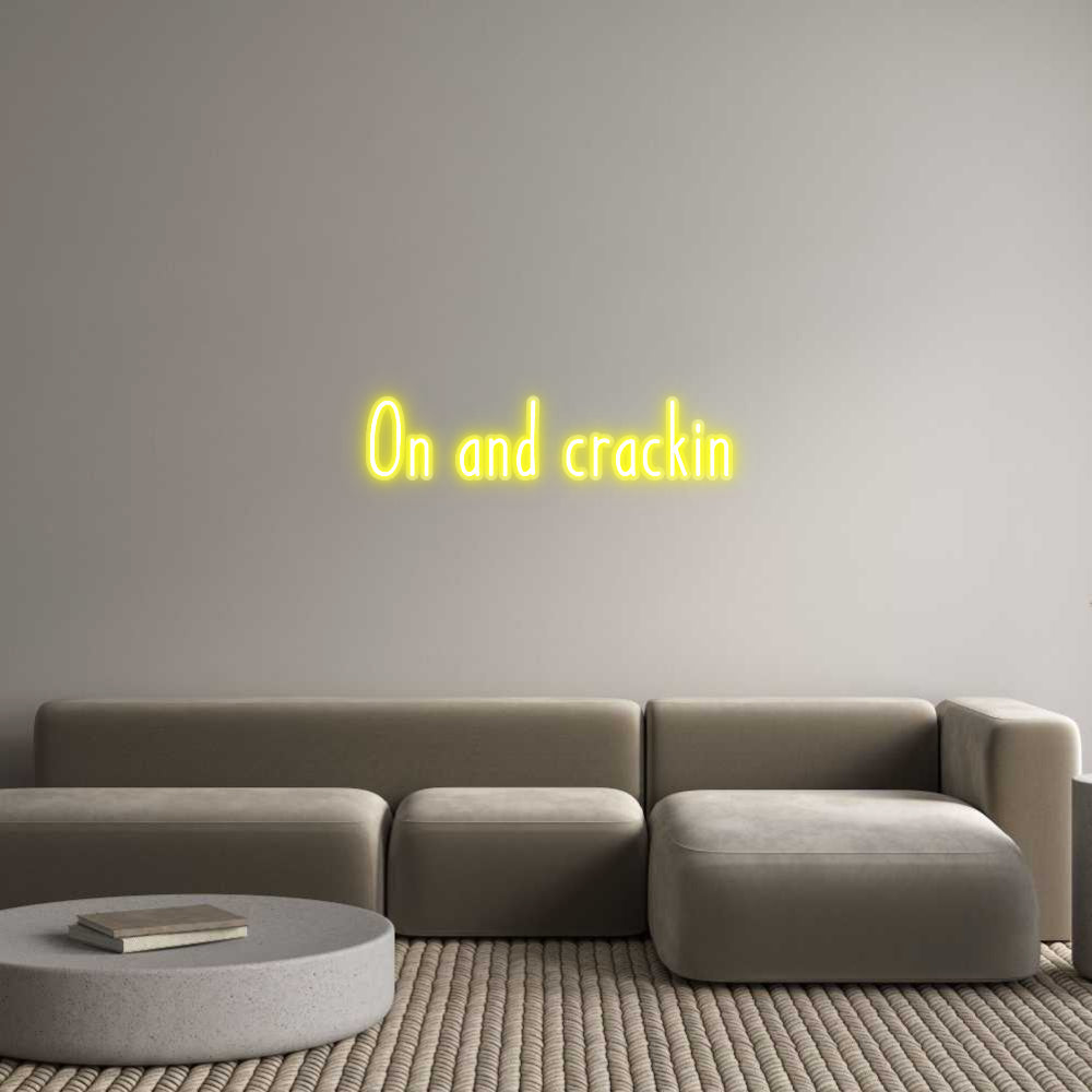 Customized Neon Sign: On and crackin